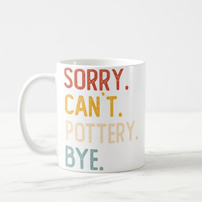 Caneca De Café Sorry Can'T Pottery Bye Shirts Funny Pottery Lover (Esquerda)