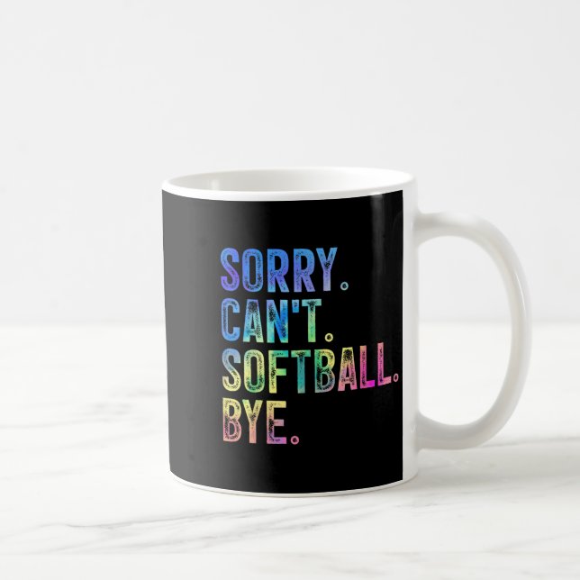 Caneca De Café Sorry Can't Softball Bye Funny Softball Lover  (Direita)