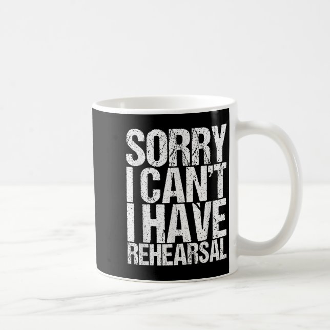 Caneca De Café Sorry I Can't I Have Rehearsal Actor Gift  (Direita)