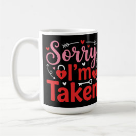 Caneca De Café Sorry I’m Taken Funny Valentine Relationship Desig