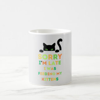 Caneca De Café Sorry i'm late i was feeding my kittens