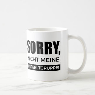 Caneca De Café Sorry nicht meine Entgeltgruppe, Spruch Geschenk