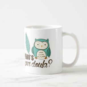 Caneca De Café SOTR whoo seu doula? Drinkware