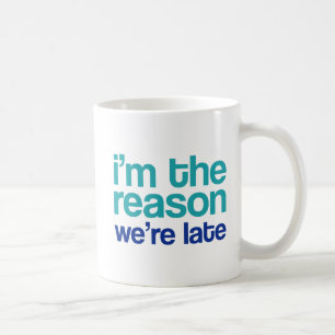 Caneca De Café Sou a razão de estarmos atrasados.