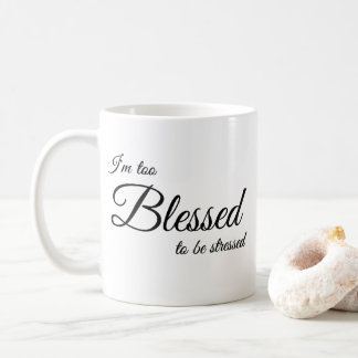 Caneca De Café Sou abençoado demais para ser Café de stress