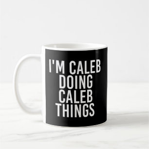 Caneca De Café Sou Caleb Fazendo Coisas De Caleb.
