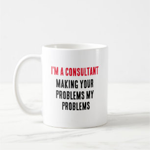 Caneca De Café Sou consultor - fazer seus problemas meu problema