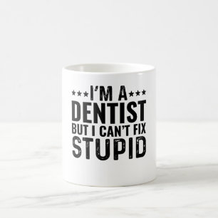 Caneca De Café Sou Dentista, mas não posso consertar estúpido