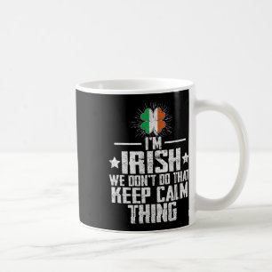 Caneca De Café Sou Irlandês Não Fazemos Essa Coisa de Manter a Ca