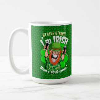Caneca De Café Sou irlandês. Qual é a sua desculpa?