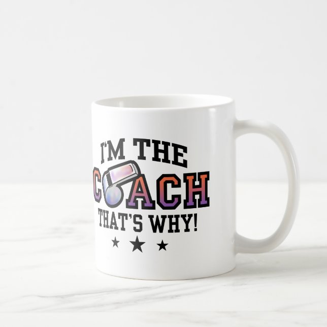 Caneca De Café Sou o treinador. É por isso (Direita)