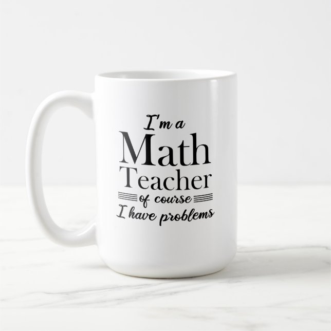 Caneca De Café Sou professor de matemática, claro que tenho probl (Esquerda)