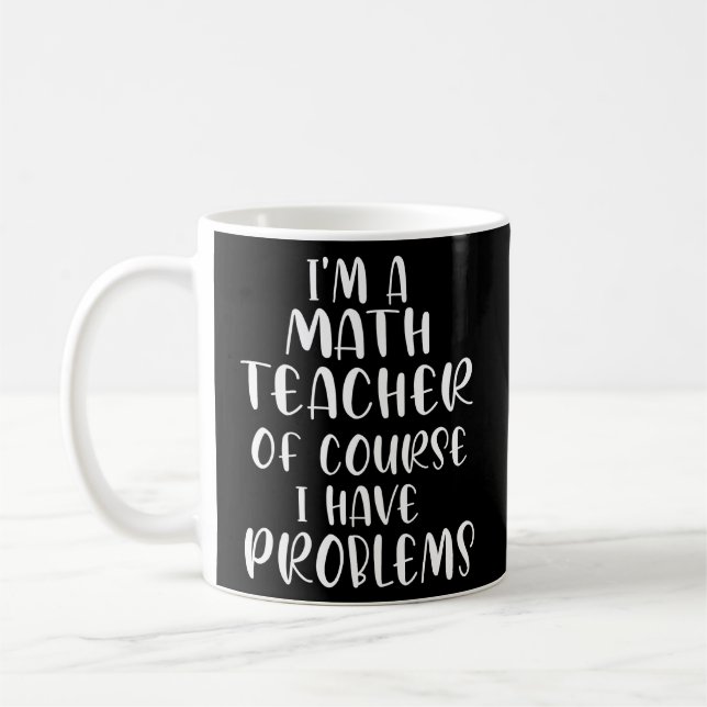 Caneca De Café Sou Professora De Matemática, Claro Que Tenho Prob (Esquerda)