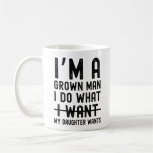 Caneca De Café Sou um homem crescido faço o que minha filha quer