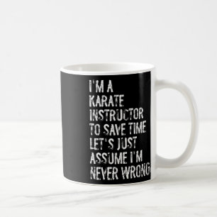 Caneca De Café Sou um instrutor de Karate, nunca estou errado