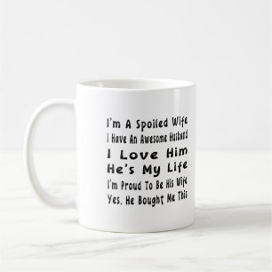 Caneca De Café Sou uma esposa mimada, tenho um marido incrível