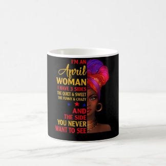 Caneca De Café Sou uma mulher de abril, tenho 3 lados no aniversá