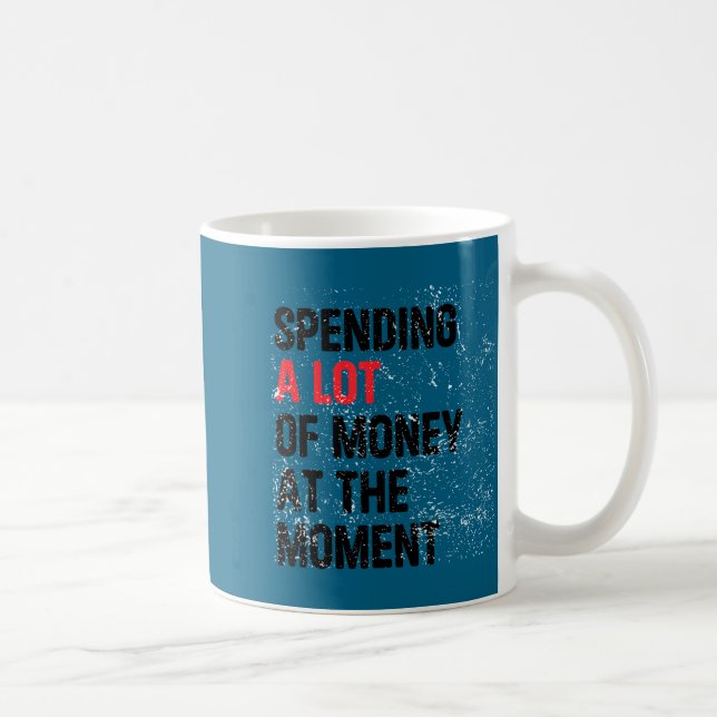 Caneca De Café Spending A Lot Money At The Moment Funny Dad Mom P (Direita)