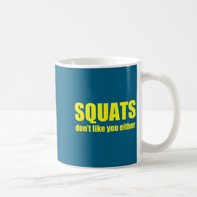 Caneca De Café Squats Don't Like You Either Funny Workout Weightl (Direita)