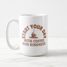 Caneca De Café Start Your Day with Coffee and Kindness Mug