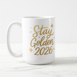 Caneca De Café Stay Golden 2026 – Inspirational Gold Mug