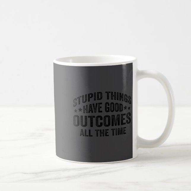 Caneca De Café Stud Things Have Good Outcomes All The Time Funny  (Direita)