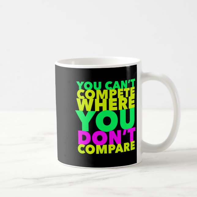 Caneca De Café Style Conscious You Can't Compete Where You Don't  (Direita)