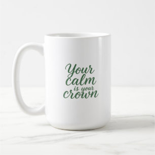 Caneca De Café Sua Calma É Sua Coroa