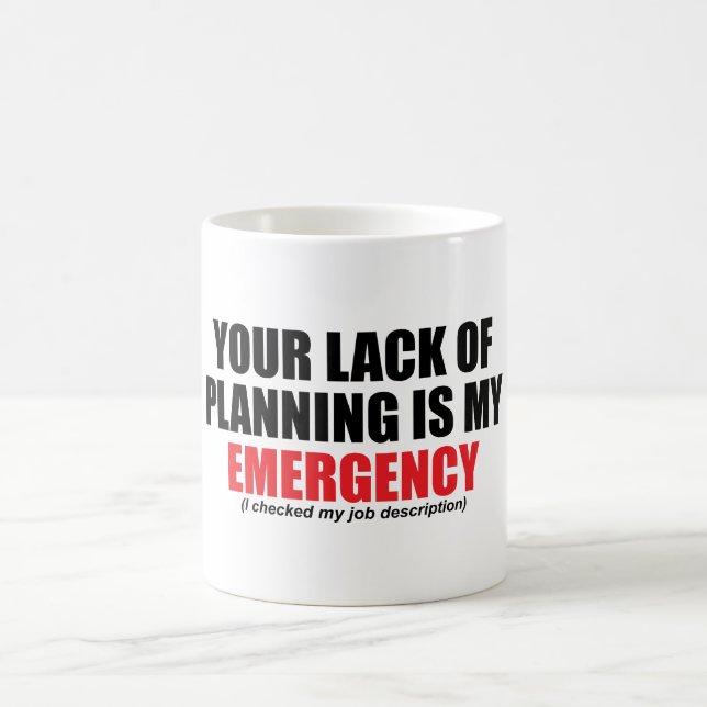Caneca De Café Sua Falta de Planejamento é Minha Emergência (Centro)