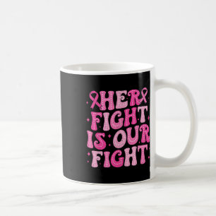 Caneca De Café Sua Luta É A Nossa Luta Contra O Cancer Rosa De Ou