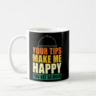 Caneca De Café Suas Dicas Me Fazem Feliz Você Não Muito Garçom W