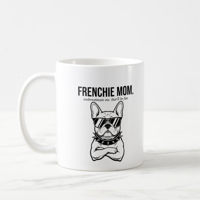 Caneca De Café Subestime-me Mãe Frenchie Cachorro Orgulhoso Prese (Esquerda)