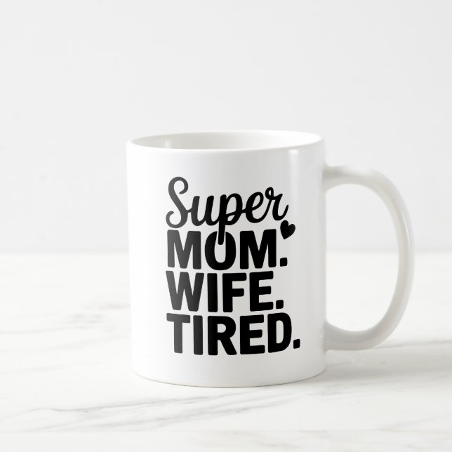 Caneca De Café Super Mãe, Esposa, Cansada (Direita)