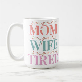Caneca De Café Super Mãe Super Esposa Super Cansada