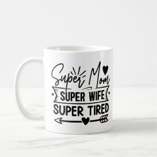 Caneca De Café Super Mãe Super Esposa Super Cansada