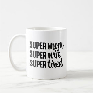 Caneca De Café Super Mãe Super Esposa Super Cansada