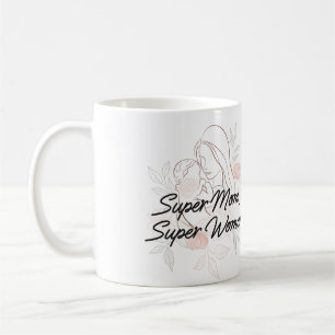 Caneca De Café Super Mãe, Super Mulher.