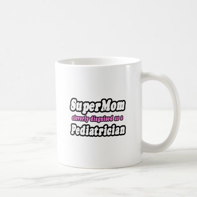 Caneca De Café SuperMãe... Pediatra (Direita)