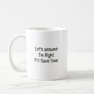 Caneca De Café Suponha Que Estou Certo Economize Tempo Promoção n