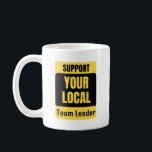 Caneca De Café Suporte a seu líder local de equipe<br><div class="desc">Presente de aniversário engraçado e incrível para dia de as mães,  dia de os pais,  natal,  para mãe,  pai,  amante,  marido e esposa</div>