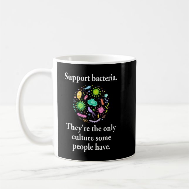 Caneca De Café Support Bacteria They’re The Only Culture Some Peo (Esquerda)