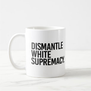 Caneca De Café Supremacia Branca de Desmantelamento