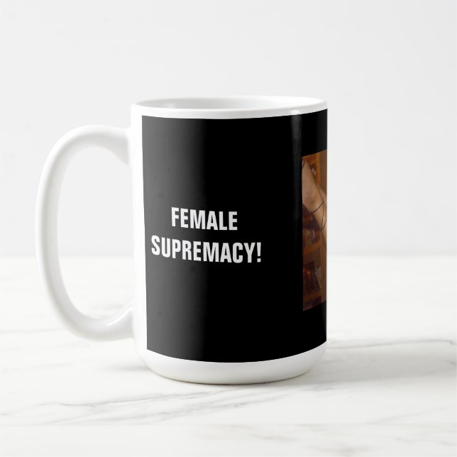 CANECA DE CAFÉ SUPREMACIA FEMININA! (Esquerda)