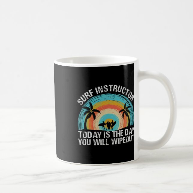 Caneca De Café Surf Instructor Today Is The Day You Will Wipeout  (Direita)