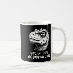 Caneca De Café T-rex Dinossauro Não Hoje Nem Amanhã Também,