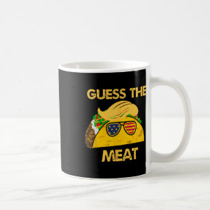 Caneca De Café Taco Trump Adivinhe a Carne no Taco Humor Político