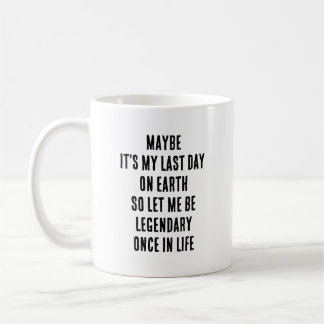 Caneca De Café Talvez Seja Meu Último Dia Na Terra Deixe-Me Ser L