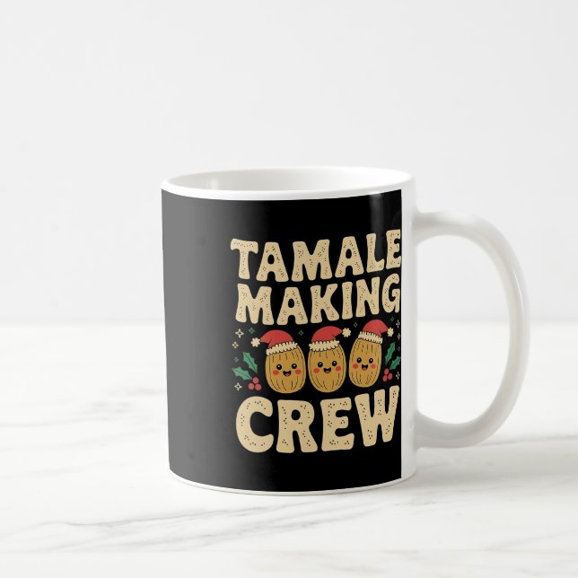Caneca De Café Tamale Fazer Crew Tamale Season Engraçado Chr Mexi (Direita)