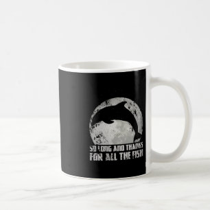 Caneca De Café Tanto Tempo E Obrigado Por Todos Os Peixes Golfinh