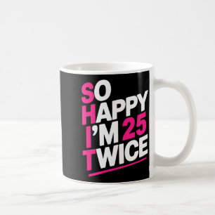 Caneca De Café Tão Feliz em 25 Duas Vezes _ Celebre ao Completar